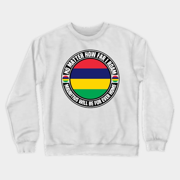 Mauritius Will Be Forever Home Crewneck Sweatshirt by Afroditees